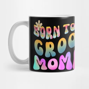 Born To Be A Groovy Momma Mug